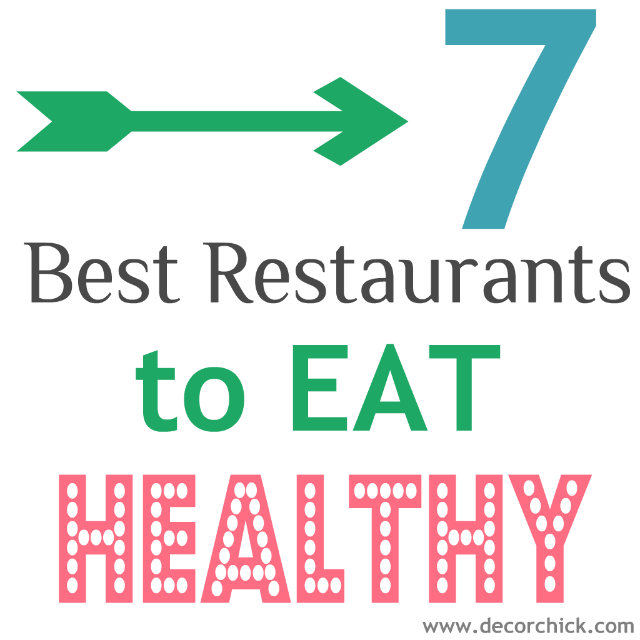 My 7 Favorite Restaurants For Healthy Eating - Decorchick!