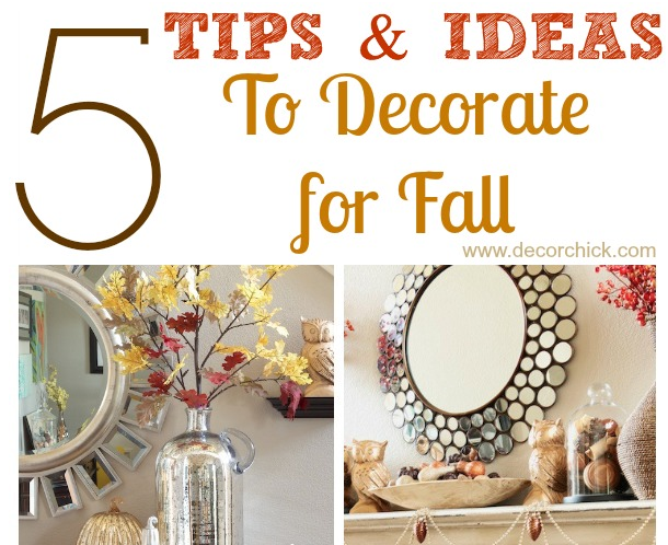 5 Tips and Ideas To Decorate for Fall - Decorchick!